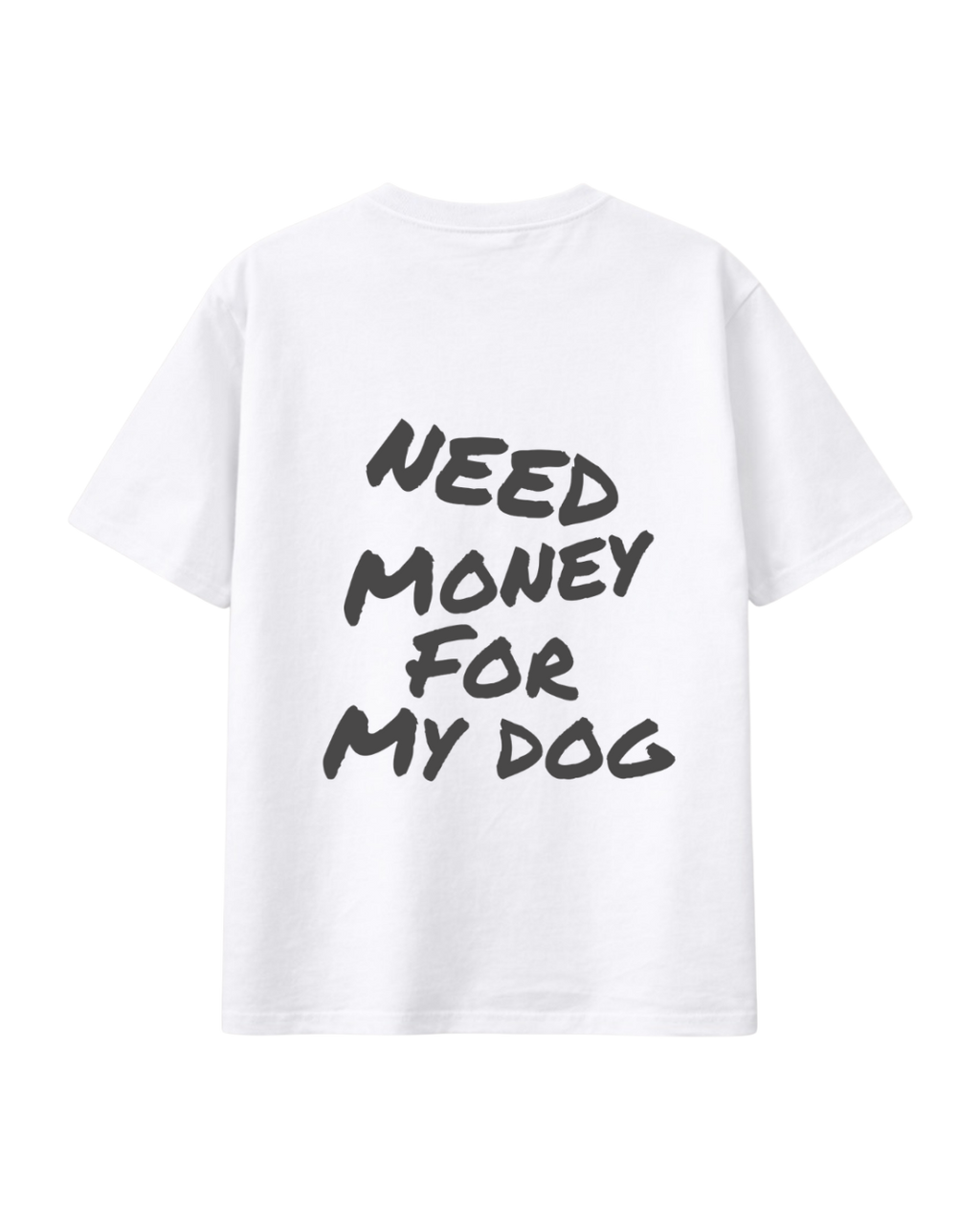 T-Shirt "need money for my dog"