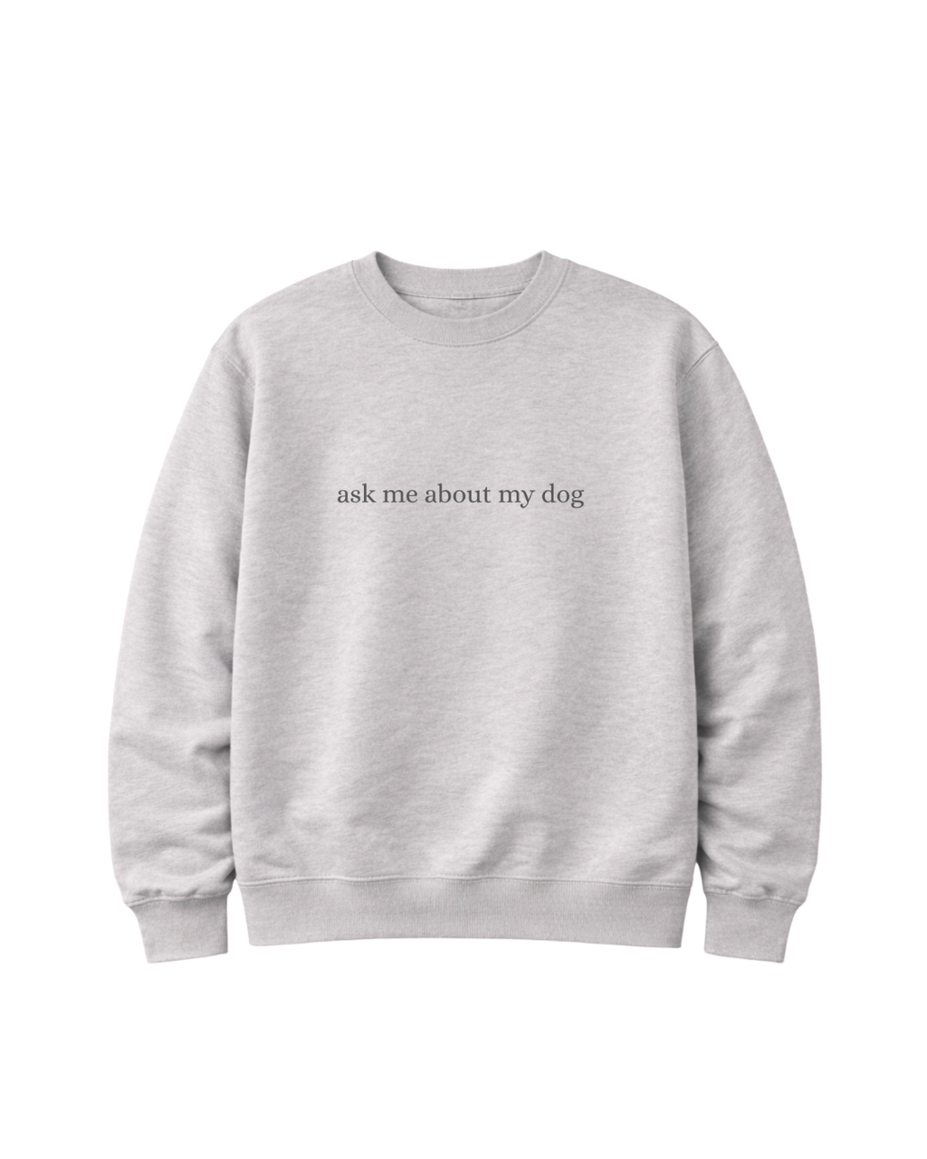 Sweater "ask me about my dog"