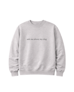 Sweater "ask me about my dog"