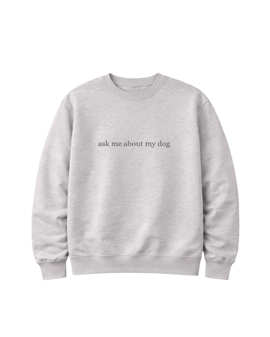 Sweater "ask me about my dog"