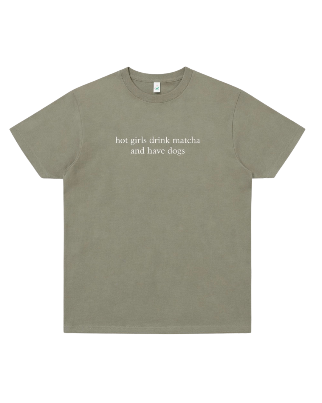 T-Shirt "hot girls drink matcha and have dogs"
