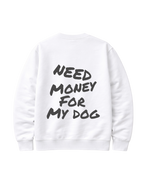 Sweater "need money for my dog"