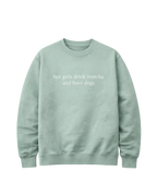 Sweater "hot girls drink matcha and have dogs"